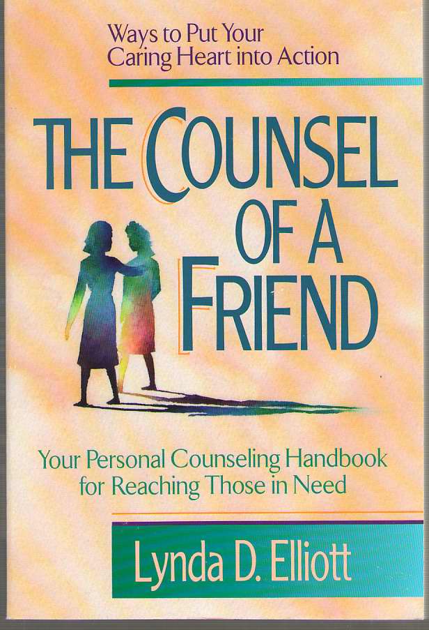 Image for The Counsel of a Friend 12 Ways to Put Your Caring Heart into Action