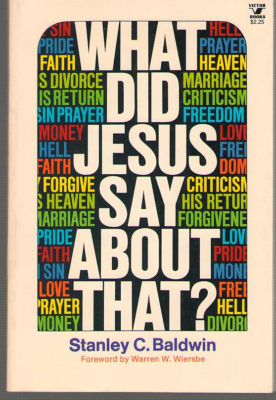 What Did Jesus Say About That? Discover the Master's Teachings on 13 Timely Topics Image for What Did Jesus Say About That? Discover the Master's Teachings on 13 Timely Topics