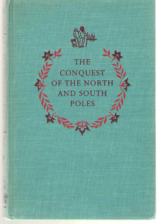 Image for The Conquest Of The North And South Poles Adventures of the Peary and Byrd Expeditions