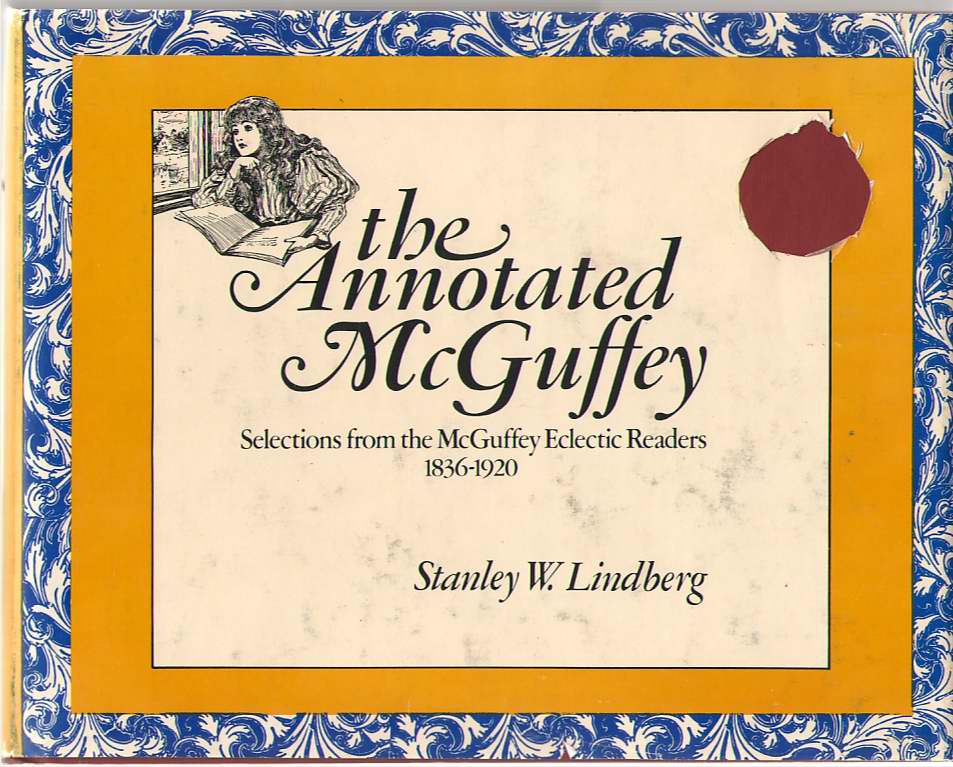 The Annotated Mcguffey Selections from the McGuffey Eclectic Readers, 1836-1920 Image for The Annotated Mcguffey Selections from the McGuffey Eclectic Readers, 1836-1920