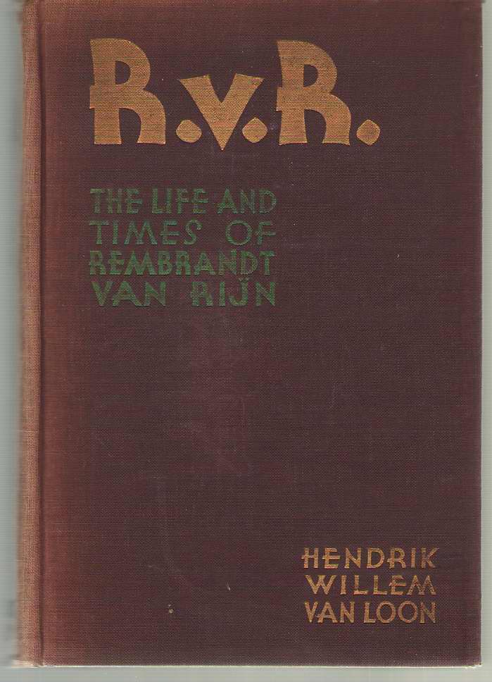 Image for R. V. R. The Life of Rembrandt Van Rijn