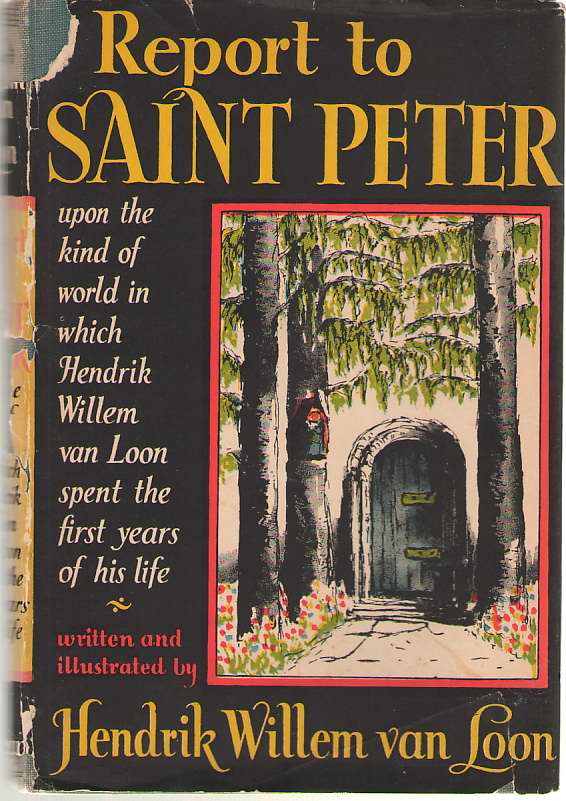 Image for Report To Saint Peter Upon the Kind of World in Which Hendrik Willem Van Loon Spent the First Years of His Life