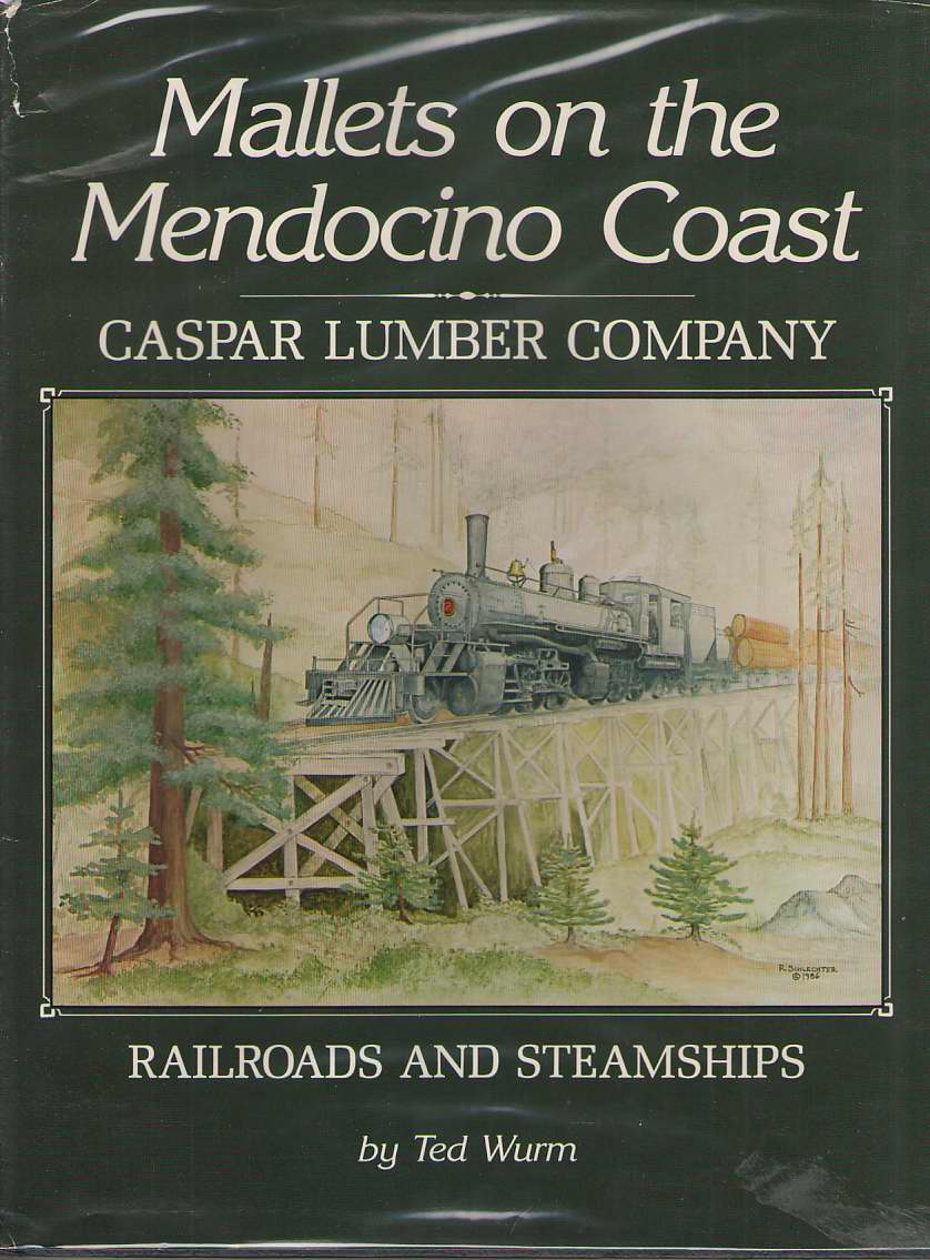 Image for Mallets on the Mendocino Coast Caspar Lumber Company Railroads and Steamships