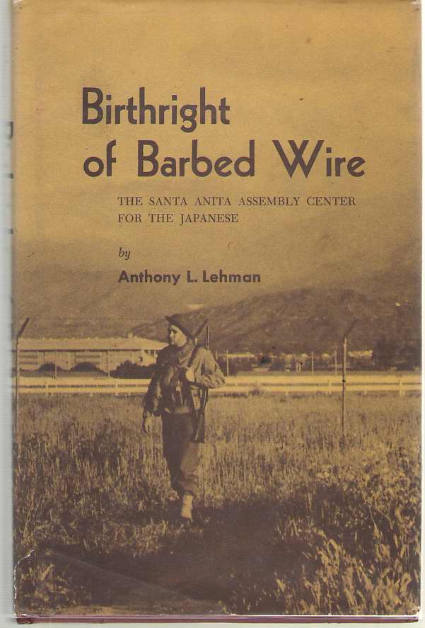 Image for Birthright of Barbed Wire The Santa Anita Assembly Center for the Japanese