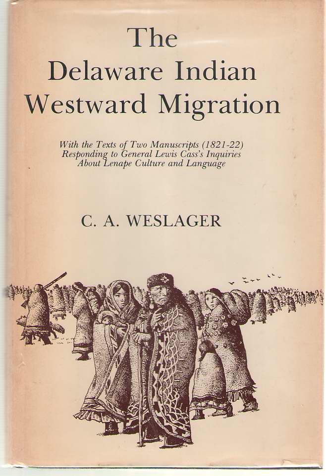 Image for The Delaware Indian Westward Migration With the Texts of Two Manuscripts, 1821-22, Responding to General Lewis Cass's Inquiries about Lenape Culture and Language