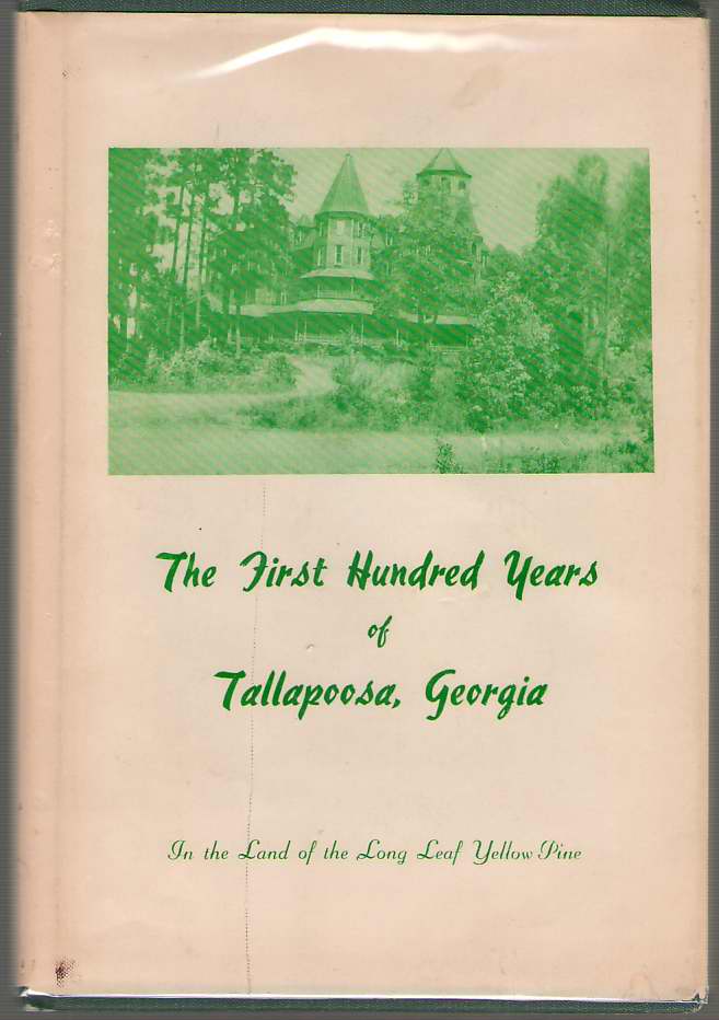 Image for The First Hundred Years of Tallapoosa, Georgia In the Land of the Long Leaf Yellow Pine