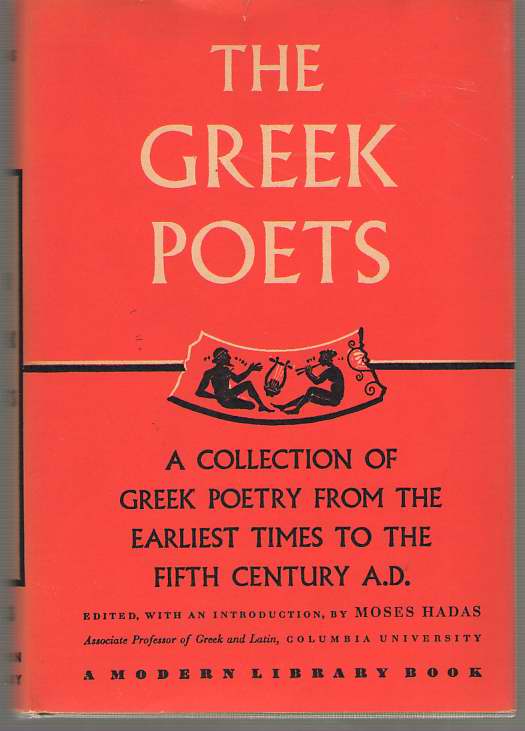 Image for The Greek Poets A Collection of Greek Poetry from the Earliest Times to the Fifth Century A. D.
