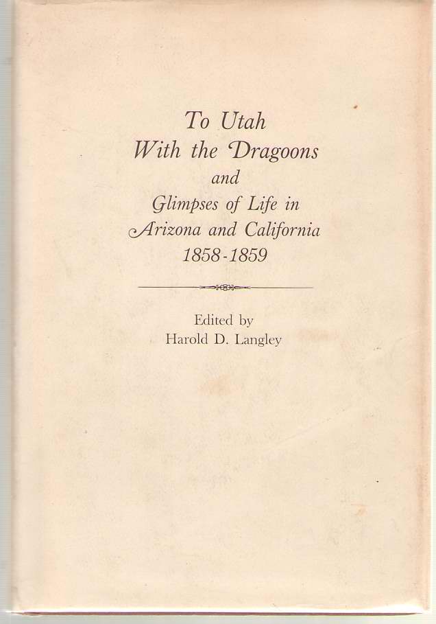Image for To Utah with the Dragoons and Glimpses of Life in Arizona and California, 1858-1859