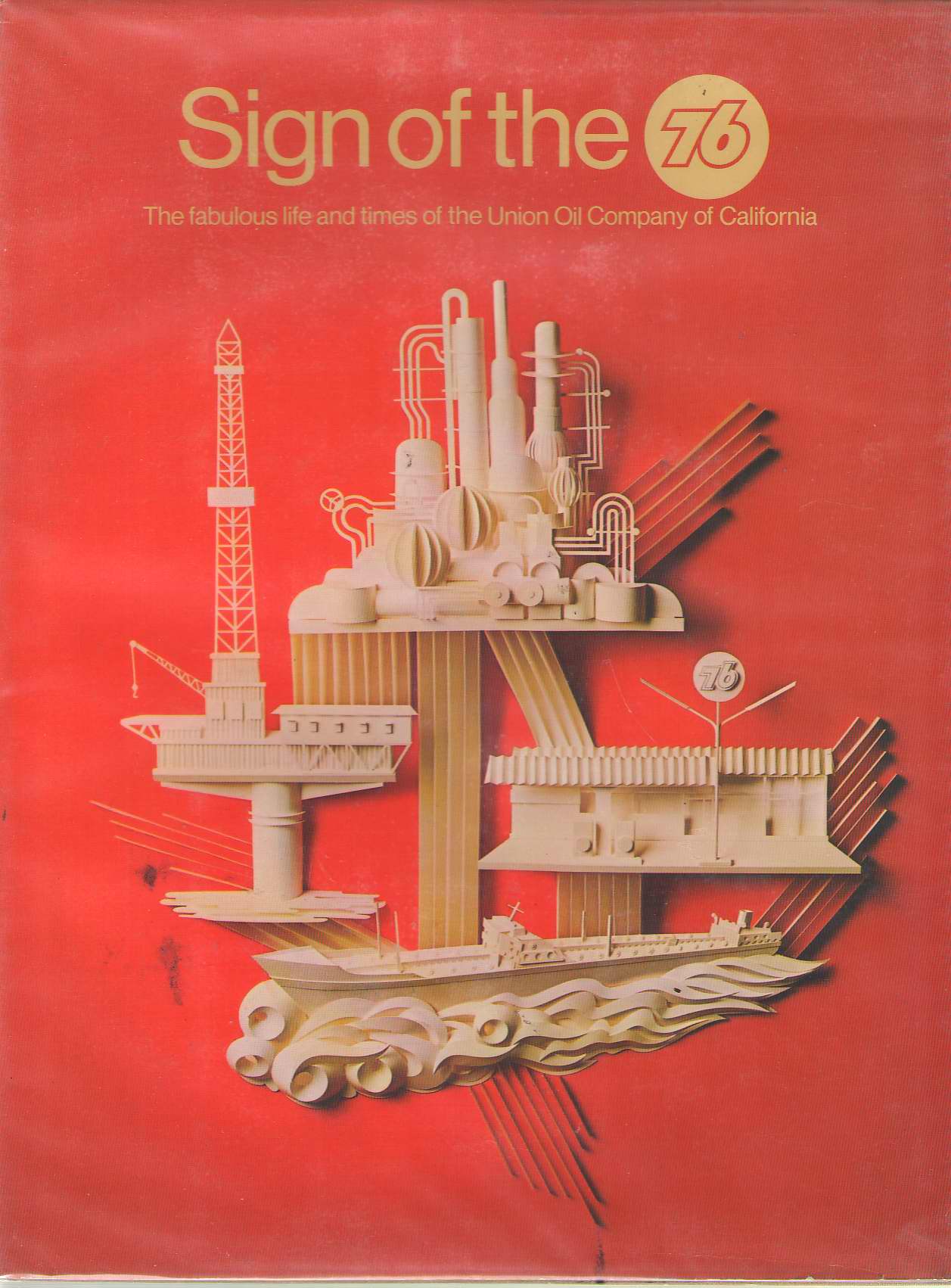Sign Of The 76 The Fabulous Life and Times of the Union Oil Company of California Image for Sign Of The 76 The Fabulous Life and Times of the Union Oil Company of California