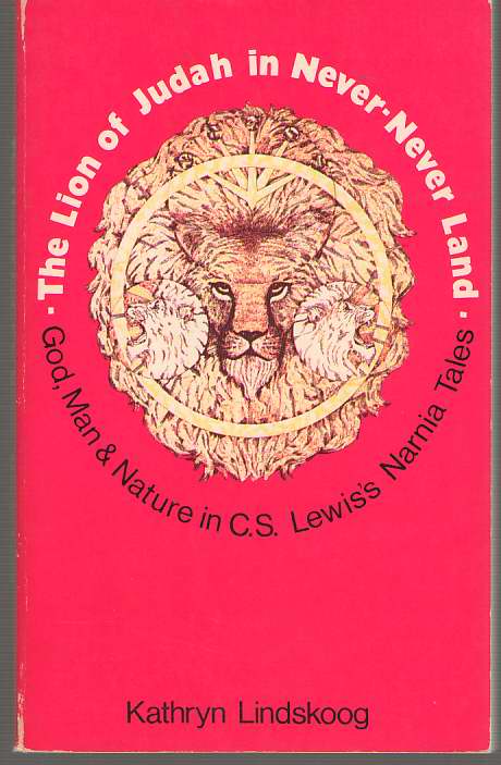Image for Lion Of Judah In Never-never Land The Theology of C. S. Lewis Expressed in His Fantasies for Children