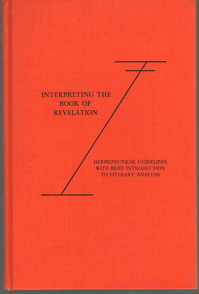 Interpreting the Book of Revelation Hermeneutical Guidelines, with Brief Introduction to Literary Analysis Image for Interpreting the Book of Revelation Hermeneutical Guidelines, with Brief Introduction to Literary Analysis