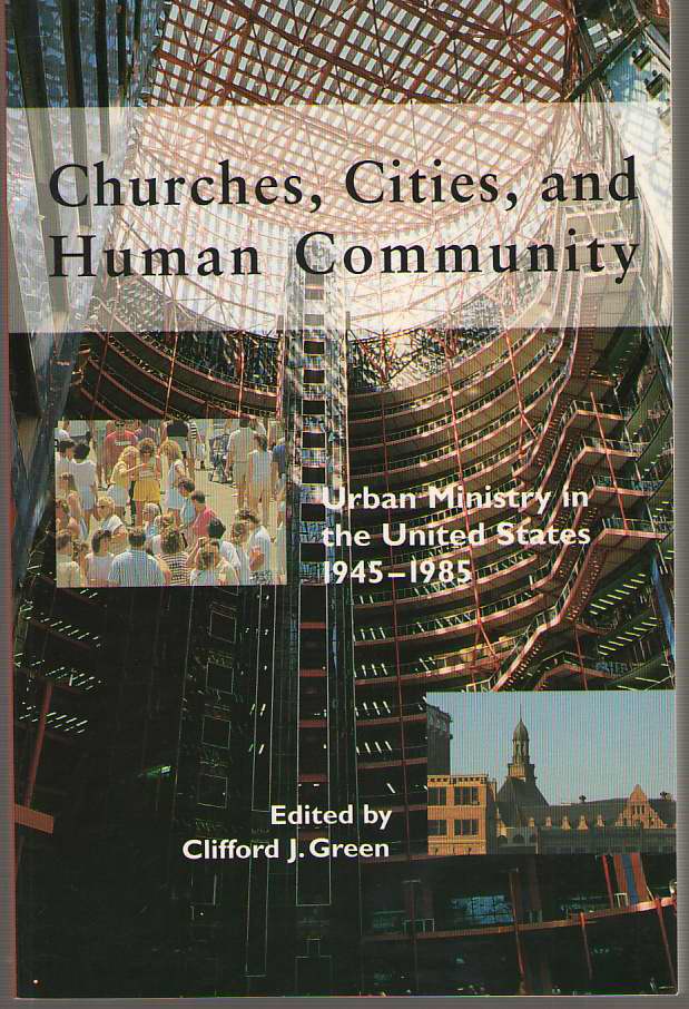 Image for Churches, Cities, and Human Community Urban Ministry in the United States, 1945-1985
