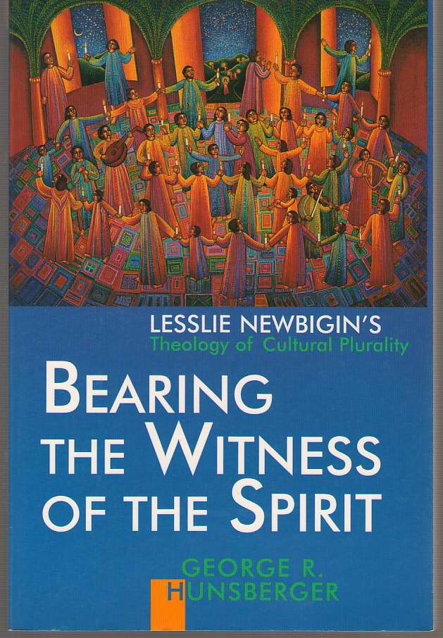Image for Bearing the Witness of the Spirit Lesslie Newbigin's Theology of Cultural Plurality