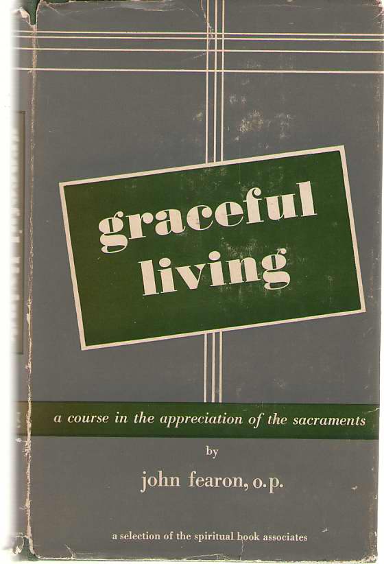 Image for Graceful Living; A Course in the Appreciation of the Sacraments