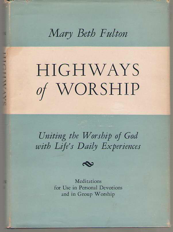 Highways Of Worship Uniting the Worship of God with Life's Daily Experiences Image for Highways Of Worship Uniting the Worship of God with Life's Daily Experiences