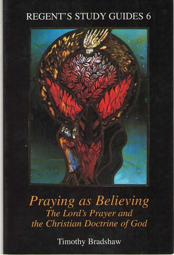 Image for Praying As Believing The Lord's Prayer and the Christian Doctrine of God