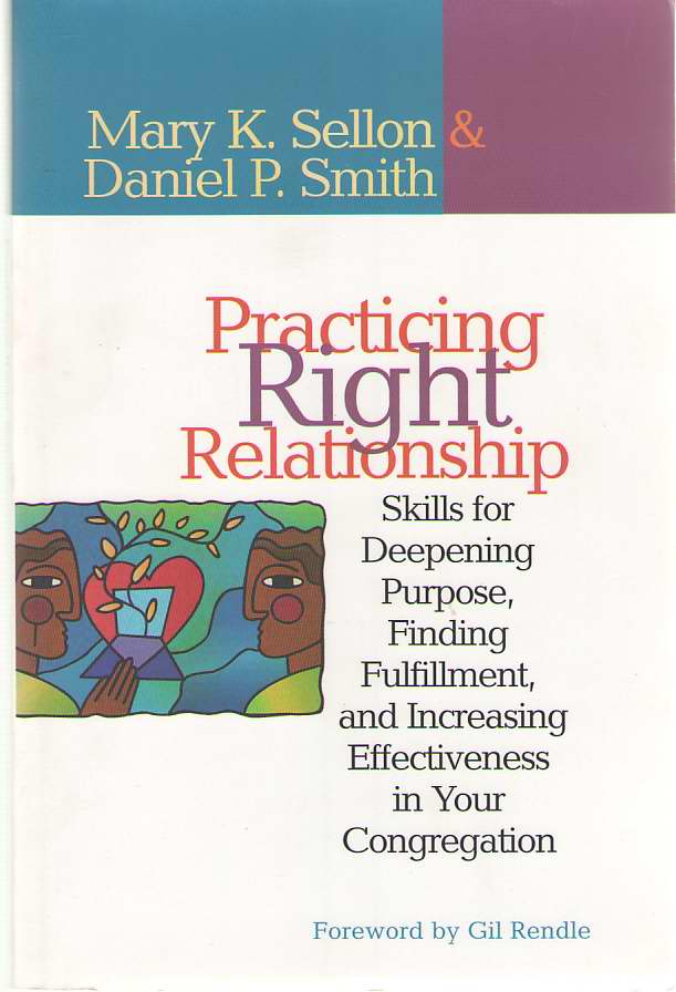 Practicing Right Relationship Skills for Deepening Purpose, Finding Fulfillment, and Increasing Effectiveness in Your Congregation Image for Practicing Right Relationship Skills for Deepening Purpose, Finding Fulfillment, and Increasing Effectiveness in Your Congregation