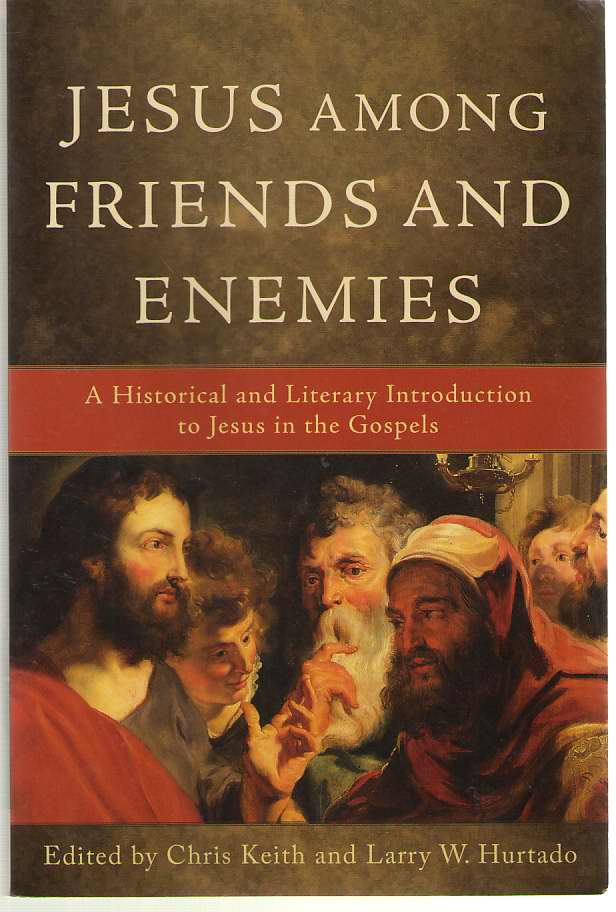 Image for Jesus Among Friends and Enemies A Historical and Literary Introduction to Jesus in the Gospels