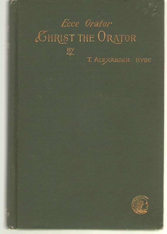 Image for Ecce Orator - Christ The Orator Never Man Spake like This Man