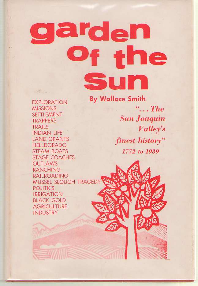 Image for Garden Of The Sun "...the San Joaquin Valley's Finest History" 1772-1939