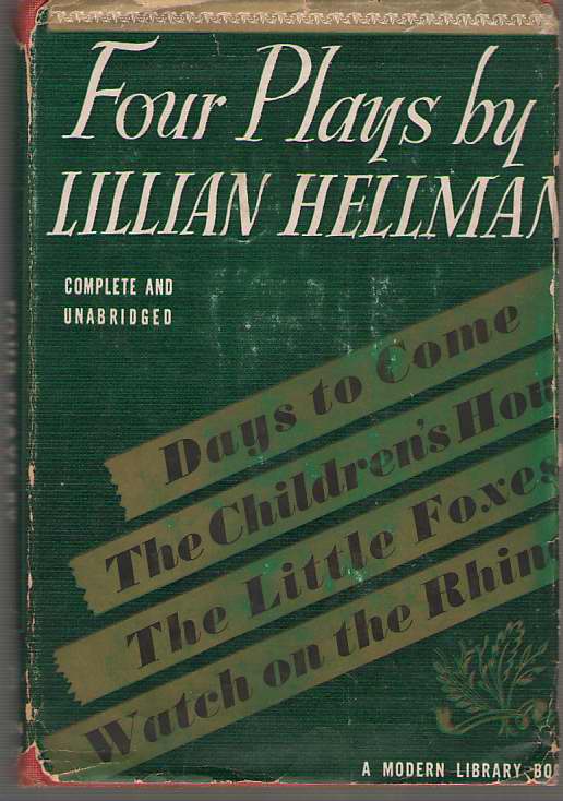 Image for Four Plays By Lillian Hellman The Children's Hour, Days To Come, The Little Foxes, Watch on the Rhine