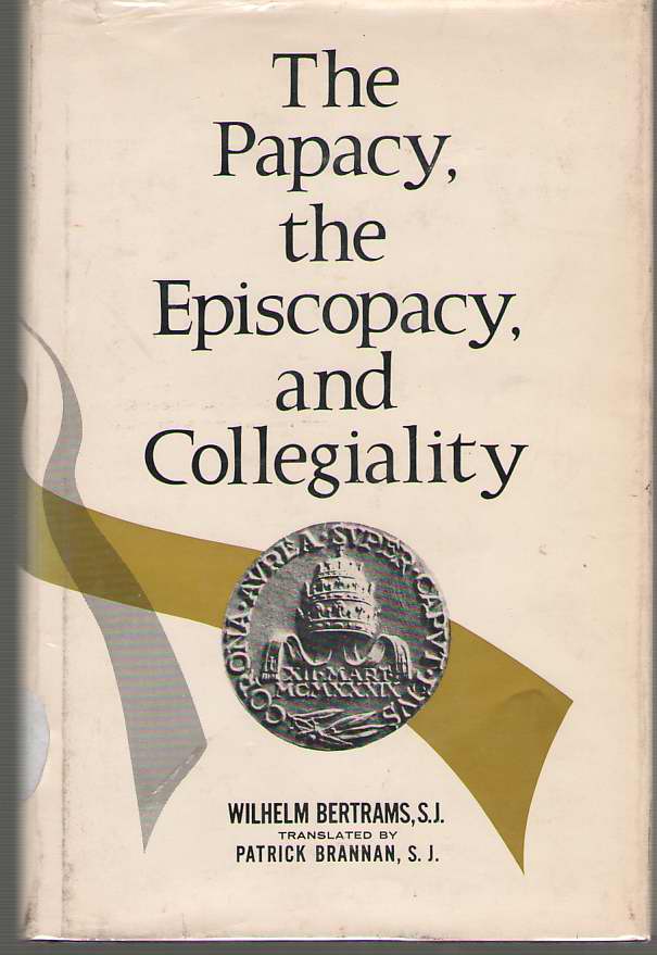 Image for The Papacy, The Episcopacy, And Collegiality