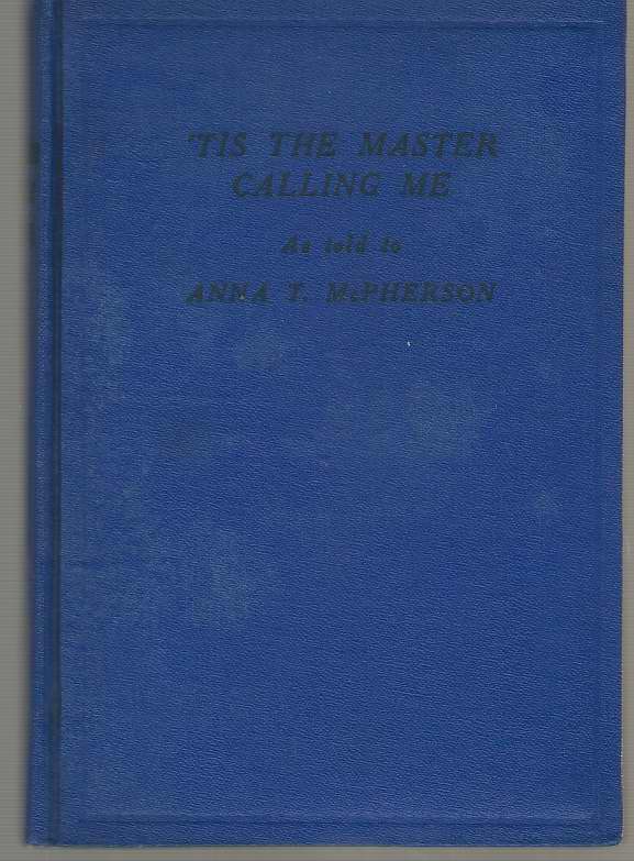 Image for 'tis The Master Calling Me As Told to Anna T. McPherson