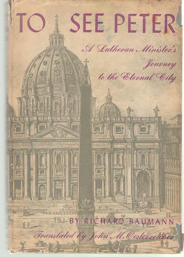 Image for To See Peter A Lutheran Minister's Journey to the Eternal City