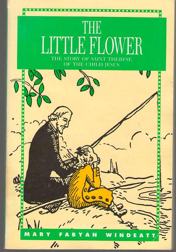 Image for The Little Flower The Story of Saint Therese of the Child Jesus