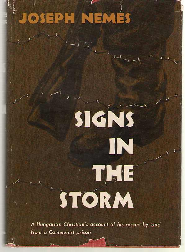 Image for Signs in the Storm A Hungarian Christian's Account of His Rescue by God from a Communist Prison