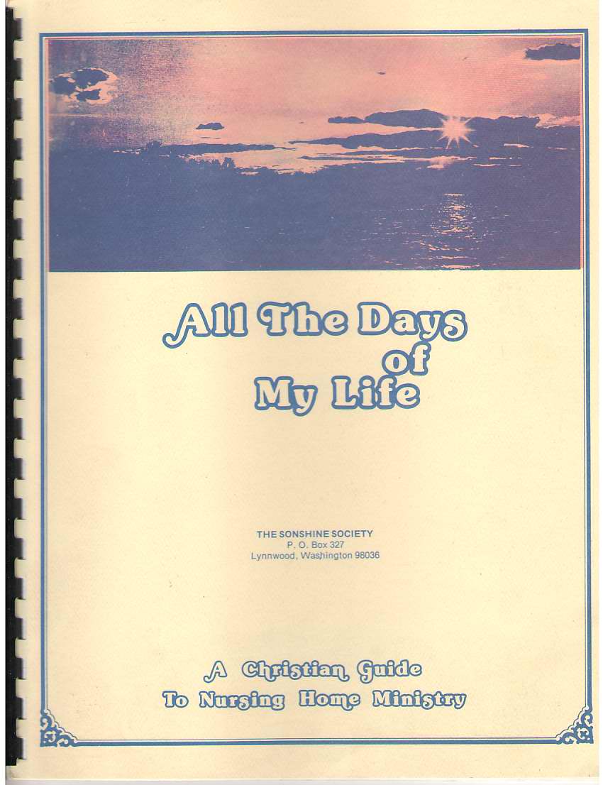 Image for All the Days of My Life A Christian Guide to Nursing Home Ministry