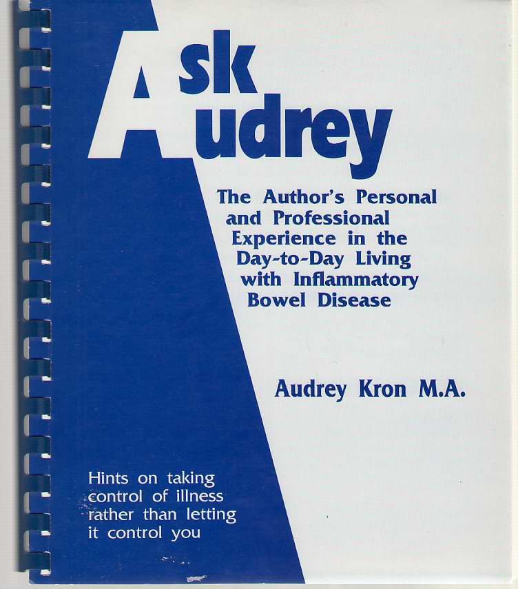Image for Ask Audrey The Author's Personal and Professional Experience in the Day-To-Day Living with Inflammatory Bowel Disease