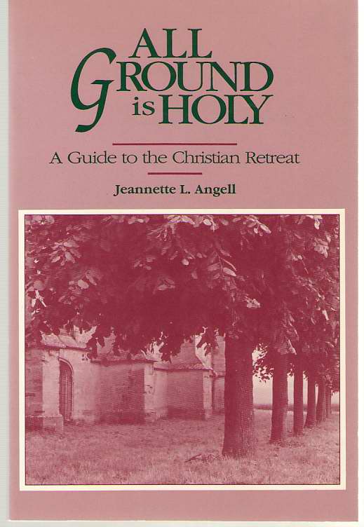 Image for All Ground is Holy A Guide to the Christian Retreat