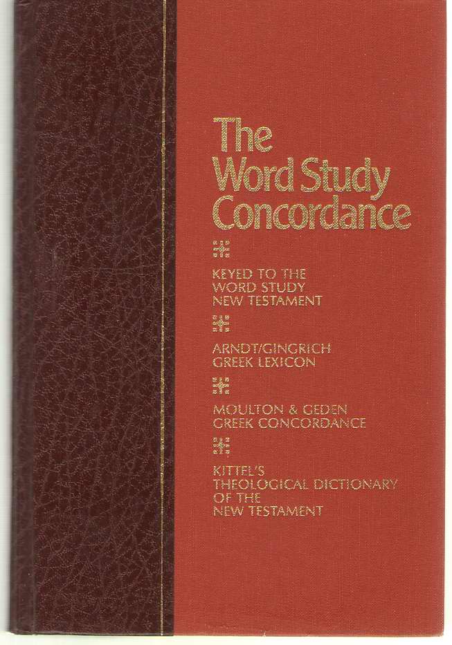 Image for The Word Study Concordance A Modern, Improved, and Enlarged Version of both The Englishman's Greek Concordance and The New Englishman's Greek Concordance ... index, and the cross-reference headings
