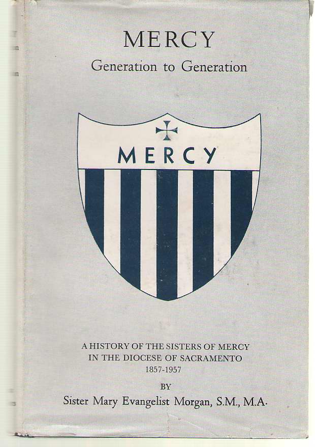 Image for Mercy, Generation To Generation History of the First Century of the Sister of Mercy, Diocese of Sacramento California