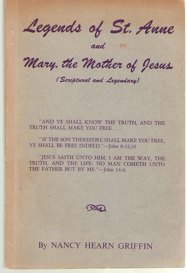 Image for Legends of St. Anne and Mary, the Mother of Jesus Scriptural and Legendary