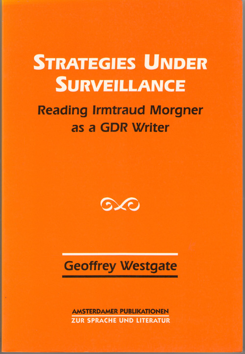 Strategies Under Surveillance Reading Irmtraud Morgner As a G D R Writer Image for Strategies Under Surveillance Reading Irmtraud Morgner As a G D R Writer