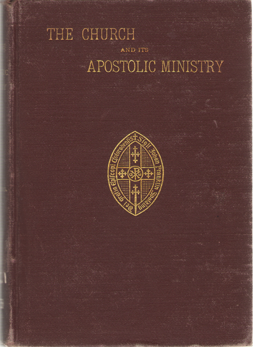Image for The Church And Its Apostolic Ministry A Course of Lectures