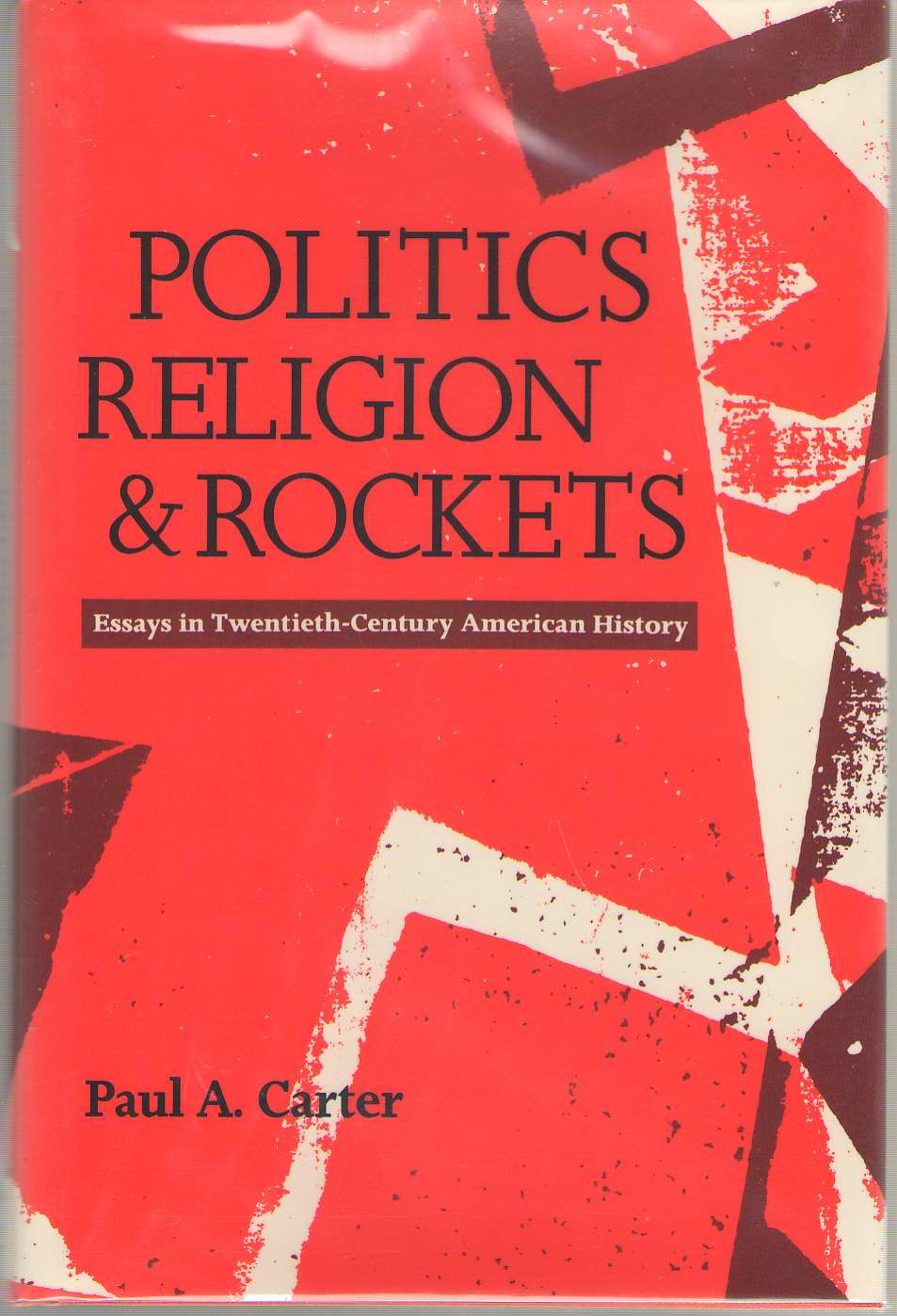 Image for Politics, Religion, And Rockets Essays in Twentieth-Century American History