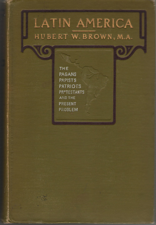 Image for Latin America The Pagans, Papists, Patriots, Protestants, and the Present Problem
