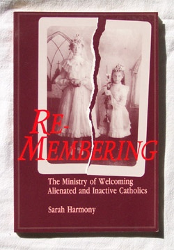 Image for Re-Membering The Ministry of Welcoming Alienated and Inactive Catholics