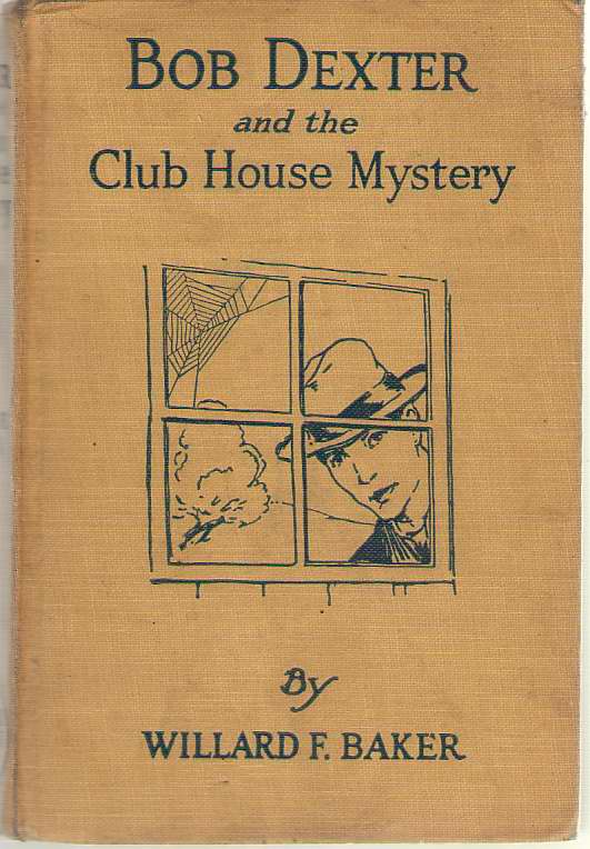 Image for Bob Dexter And The Club House Mystery Or the Missing Golden Eagle